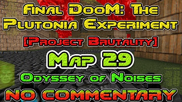 [Project Brutality] Final DooM: The Plutonia Experiment, Map29: Odyssey of Noises, No Commentary