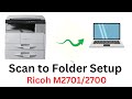 Ricoh 2701/2700 Scan To Folder Setup, Scan To Folder on Ricoh Printer Setup,