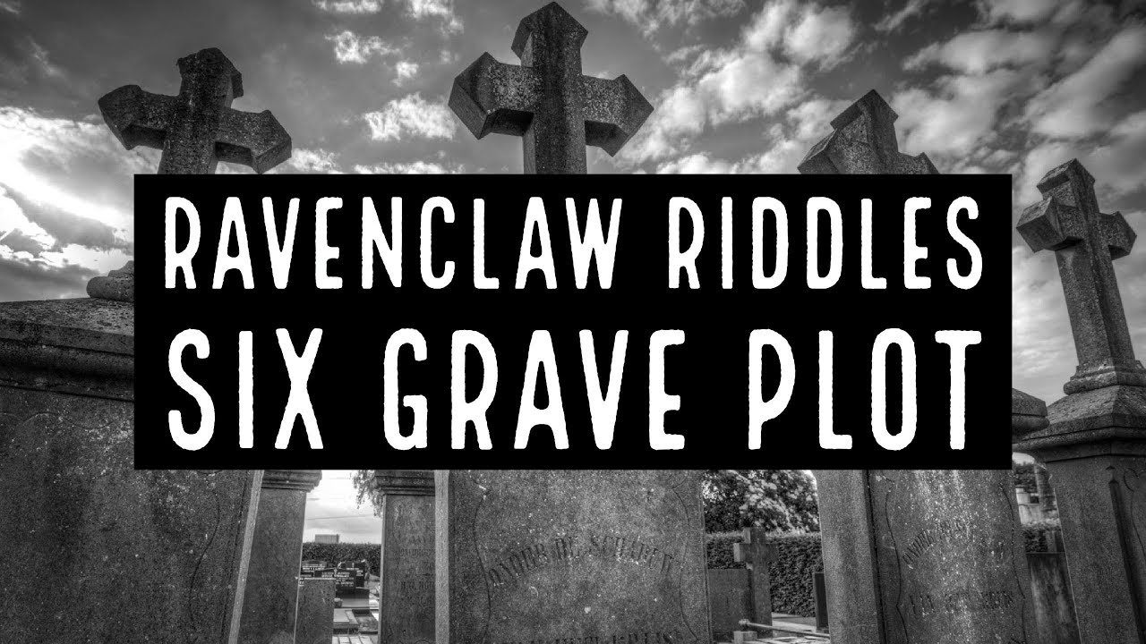 Ravenclaw Riddles: Six Grave Plot | Can You Solve The Riddle To Get ...