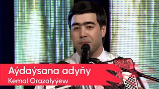 Kemal Orazalyyew - Aydaysana adyny | 2022