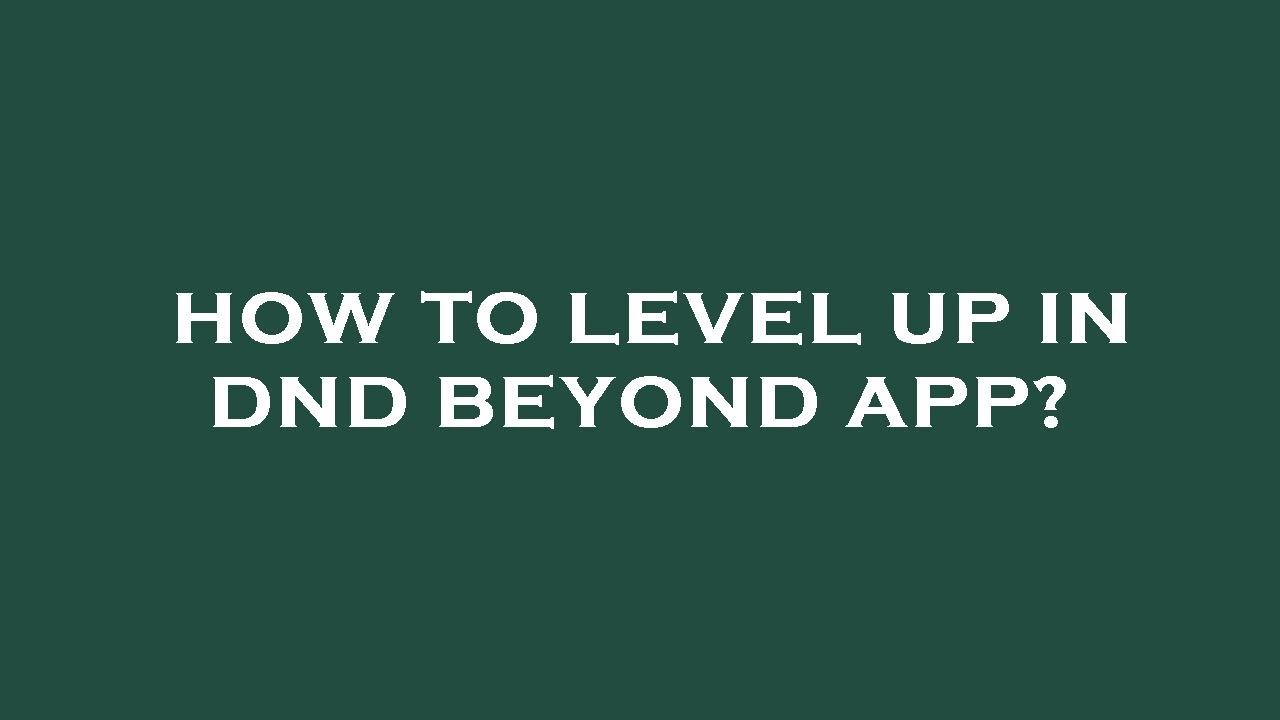 How To Level Up In Dnd Beyond App YouTube How To Level Up In Dnd Beyond App YouTube