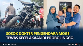 Sosok Dokter Abdul Aziz Pengendara Moge Tewas Kecelakaan di Probolinggo Bersama Istri, Dikenal Baik