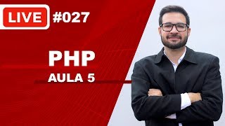 Live #027 - Aula de Programação: PHP - Aula 5
