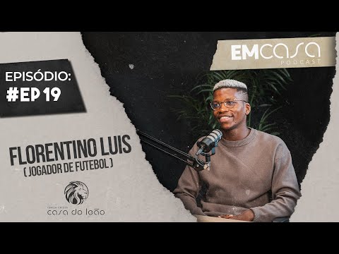 EMCASA PODCAST - #19 - Florentino Luis | Jogador de futebol