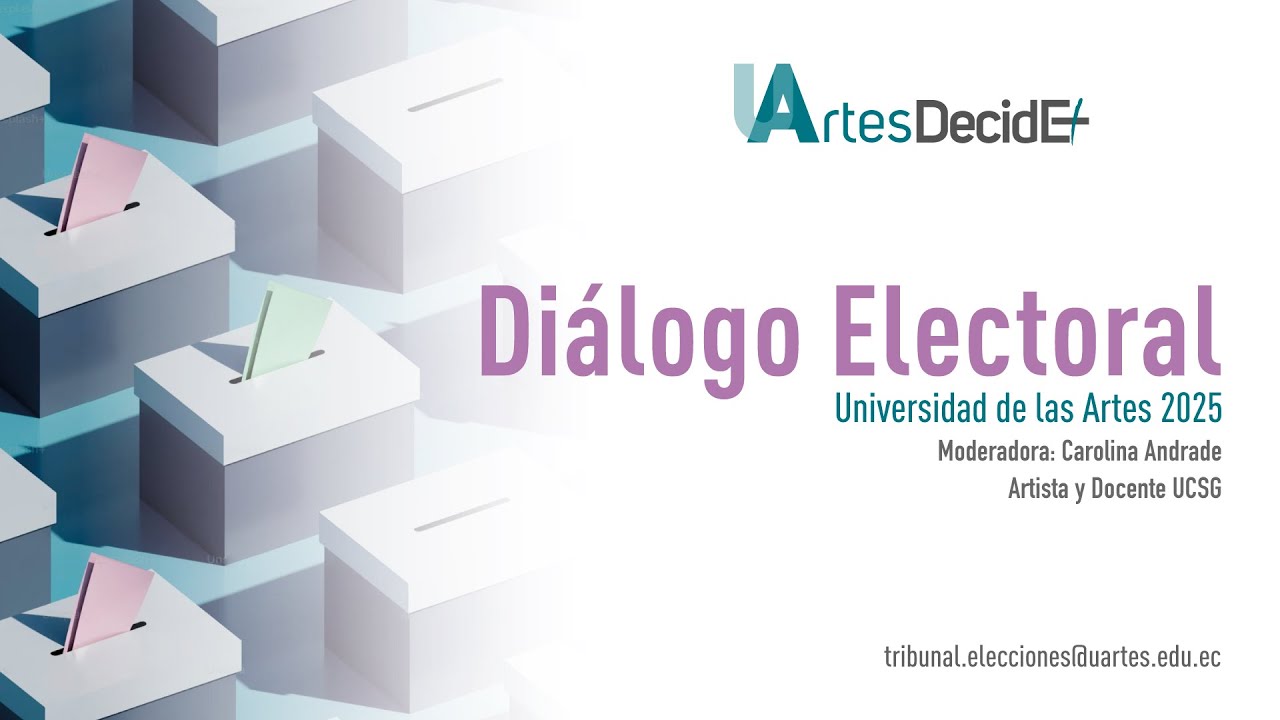Diálogo Electoral - UArtes Decide 2025