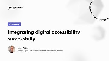 QualityForge Speaker #8: Mick Keane -  Integrating Digital Accessibility Successfully