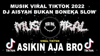 MUSIK VIRAL TIKTOK 2022 | DJ AISYAH BUKAN BONEKA SLOW