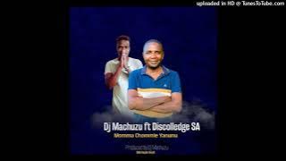 Dj Machuzu {ft Discolledge SA _ Momma Chomi Ya Nunu