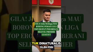 GILA! John Heitinga MAU BORONG PEMAIN LIGA TOP EROPA?! PSSI BERANI SELEVEL PREMIER LEAGUE?!