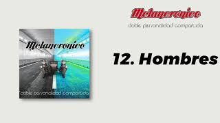 Video thumbnail of "Melancrónico - Hombres"