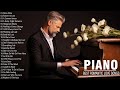 The Most Beautiful Piano Melodies In The World - Relaxation And Pleasant To Listen To At Any Time