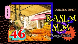 DONGENG SUNDA KASEM-SEM PART- 46