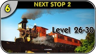06 = NEXT STOP 2 == Level 26-30