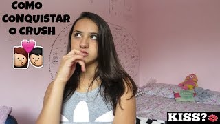 COMO CONQUISTAR SEU CRUSH