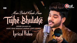 Main Bahut Khush Hoon Tujhe Bhulake (LYRICS) Salman Ali | Himesh Reshammiya | New Song