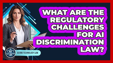 What Are The Regulatory Challenges For AI Discrimination Law?