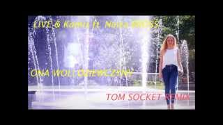 Miniatura del video "LIVE & Kamis feat. Noizz Bross - Ona woli dziewczyny (Tom Socket Remix)"