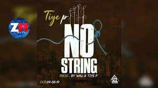 TIYE P - NO STRING (AUDIO) | ZedMusic | ZAMBIAN MUSIC 2018