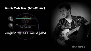 Kuch Toh Hai (Without Music Vocals Only) | Armaan Malik Lyrics | Raymuse