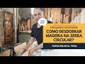 Como desdobrar madeira na serra circular? Fernando responde.