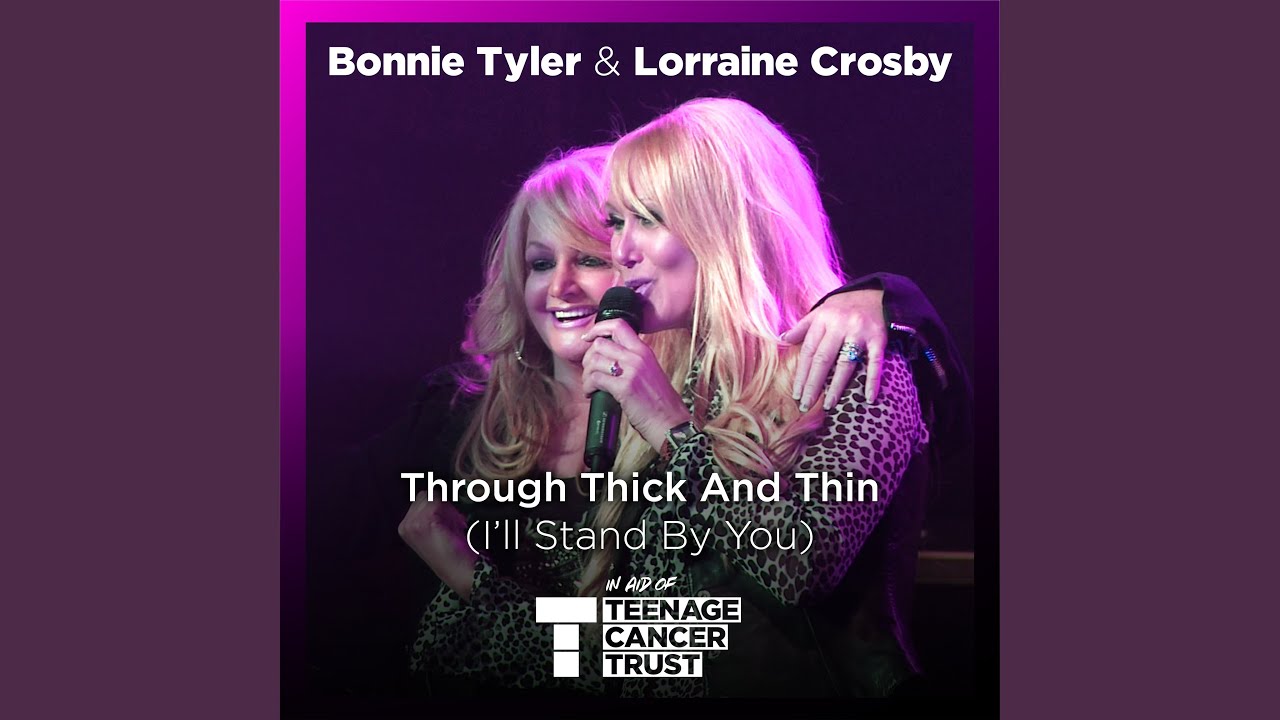 Through Thick And Thin I Ll Stand By You Youtube