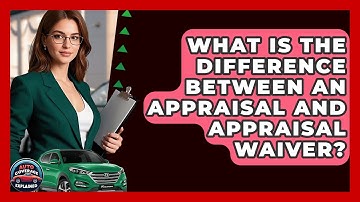 What Is The Difference Between An Appraisal And Appraisal Waiver? - Auto Coverage Explained