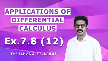 Class 12 (TN) Mathematics | Applications of Differential Calculus | Ex 7.8 (12) | Tamilnadu Syllabus