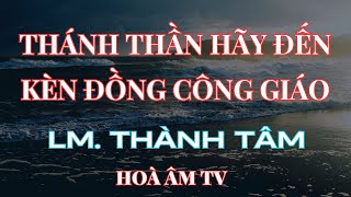 Thánh Thần Hãy Đến Hoà Tấu Kèn Đồng Lm Thành Tâm Chuyển Soạn Tư Dung Version 3