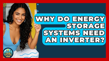 Why Do Energy Storage Systems Need An Inverter? - Your Utilities Hub
