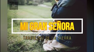 Traviezoz De La Zierra - Mi Gran Señora (Letra/Lyrics HD) 2022