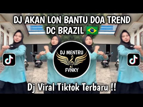 DJ AKAN LON BANTU DOA TREND DC BRAZIL🇧🇷 VIRAL TIKTOK TERBARU YANG KALIAN CARI DJ  AKAN MEMBANTU DOA 