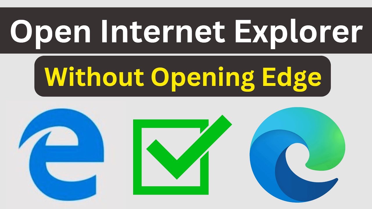 How To Open Internet Explorer Without Opening Edge Internet Explorer Open But Opens Microsoft