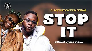 OliveTheBoy x Medikal  - Stop It (Official Lyrics Video)