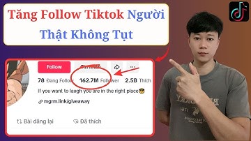 Tăng Follow Tiktok Người Thật Không Tụt