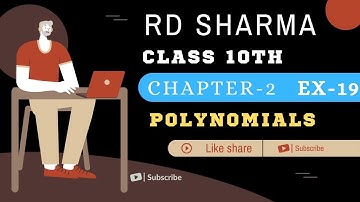 RD SHARMA | CLASS 10 | CHAPTER -2 | POLYNOMIALS | EXAMPLE -19| PAGE NO.2.33