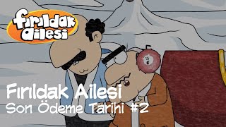 Fırıldak Ailesi 2.Sezon - 15. Bölüm Son Ödeme Tarihi #2 (HD) +15