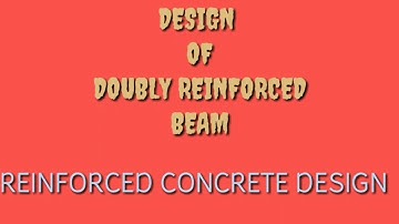 Design of Doubly Reinforced Beam// Reinforced Concrete Design