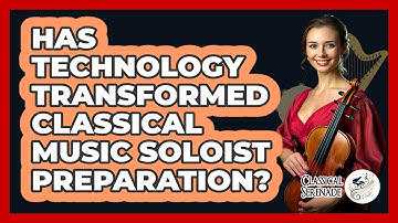 Has Technology Transformed Classical Music Soloist Preparation? - Classical Serenade