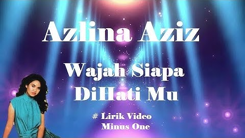 Azlina Aziz ~Wajah Siapa DiHati Mu  minus1