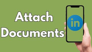 Information How To Attach Documents In LinkedIn [2026 Guide] Guide