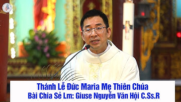 Thánh Lễ Đức Maria Mẹ Thiên Chúa - Bài Chia Sẻ Lm: Giuse Nguyễn Văn Hội C.Ss.R