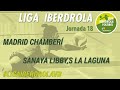 Liga Iberdrola 20/21 | Madrid Chamberí vs Sanaya Libby,s La Laguna | Jornada 18