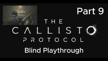 The Callisto Protocol Blind Playthrough Part 9 (no commentary)