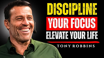 Discipline Your Focus, Elevate Your Life – Tony Robbins Speech