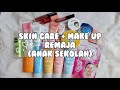 Rekomendasi Skin Care & Make Up Remaja/Anak Sekolah (All Skin Types) | Ester Wijaya