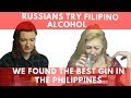 Russians try Filipino alcohol! We found the best gin in the Philippines