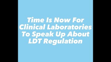 Time is now for clinical laboratories to speak up about LDT regulation