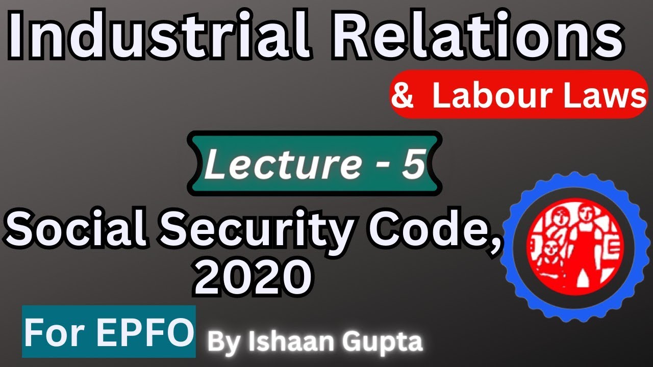 #05 EPFO 2023 - Social Security Code 2020 - Industrial Relations ...