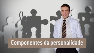 Componentes da personalidade | Psiquiatra Fernando Fernandes