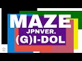【(G)I-DOL MAZE JapaneseVer. 日本語字幕 (アイドゥル)】